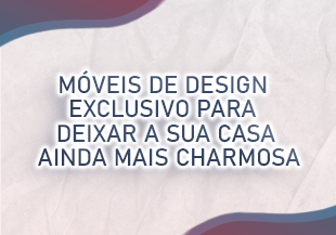 Móveis de design exclusivo